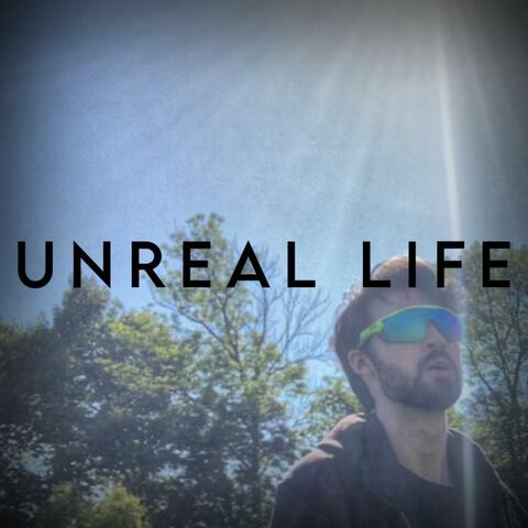 UNREAL LIFE