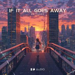 if it all goes away