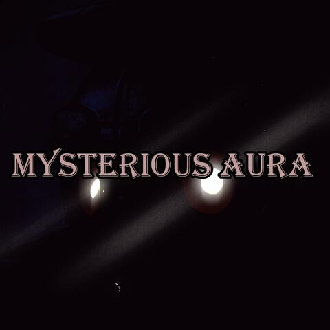 MYSTERIOUS AURA