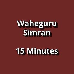 Waheguru Simran 15 Minutes Peaceful