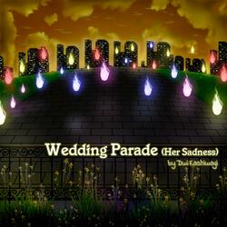 Wedding Parade (Her Sadness)