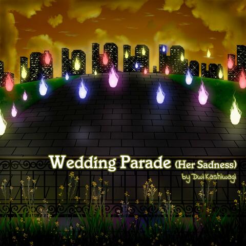 Wedding Parade (Her Sadness)
