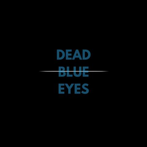 Dead Blue Eyes