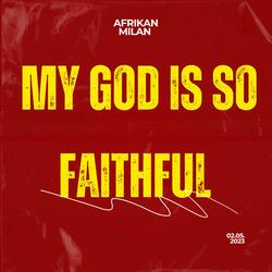 My God Is So Faithful