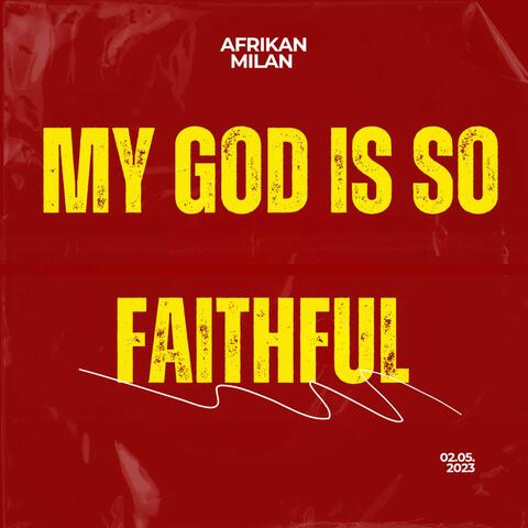 My God Is So Faithful