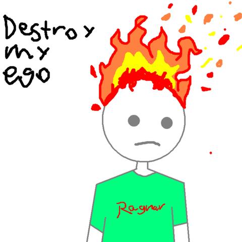 Destroy My Ego