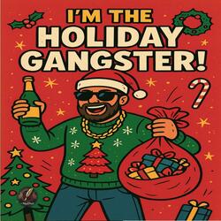 I am the Holiday Gangster