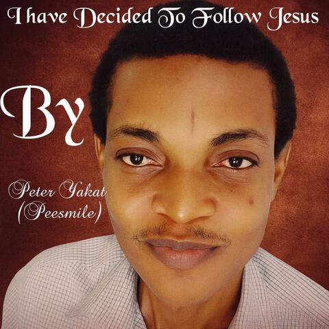 I have decided to follow Jesus