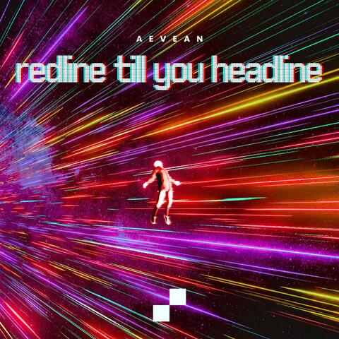 Redline Till You Headline