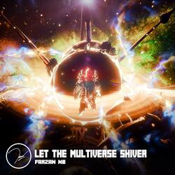 Let the Multiverse Shiver