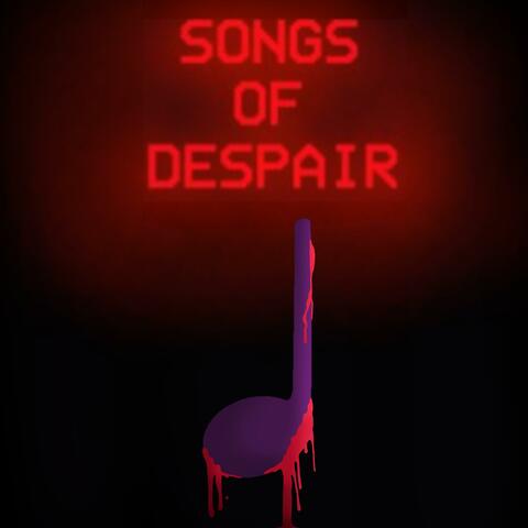 Songs Of Despair