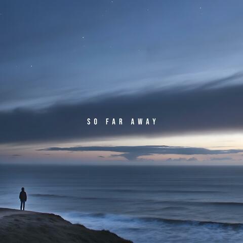 So Far Away
