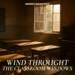 Wind Through the Classroom Window