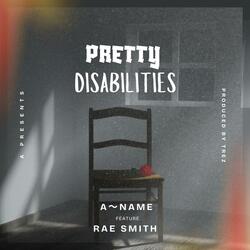 Pretty disabilities (feat. Rae smith)
