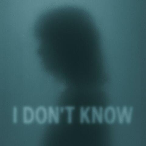 I Don't Know
