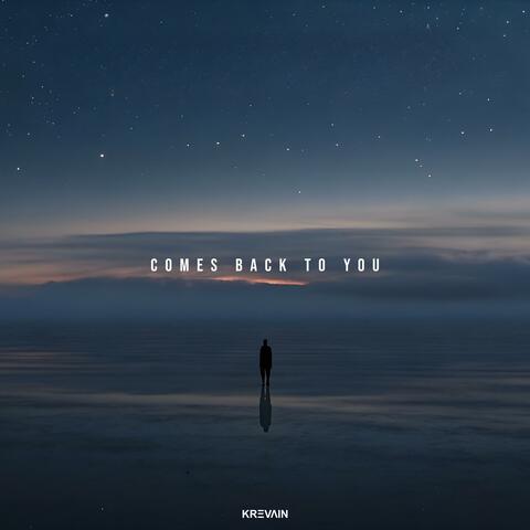 Comes Back To You