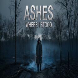 Ashes where i stood