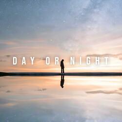 Day Or Night