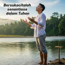 Bersukacitalah senantiasa dalam Tuhan