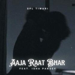 Aaja Raat Bhar (feat. Isha Pandey)