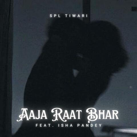 Aaja Raat Bhar (feat. Isha Pandey)