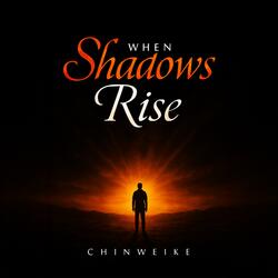 When Shadows Rise