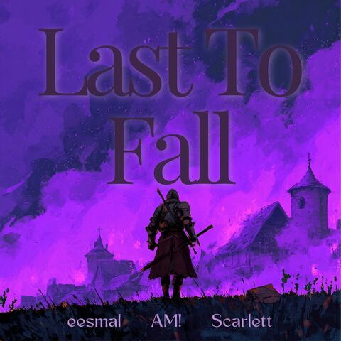 Last To Fall (feat. Scarlett)