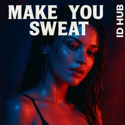Make You Sweat