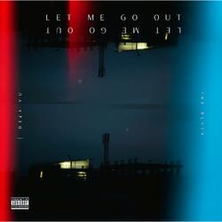 Let Me Go Out