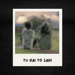 Tu Hai To Sahi