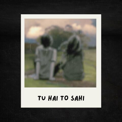 Tu Hai To Sahi