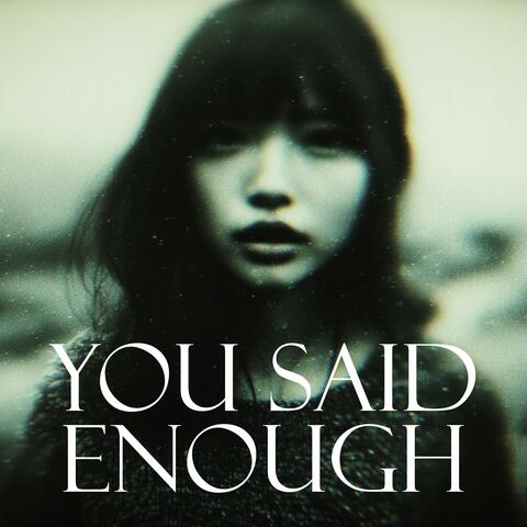 You Said Enough