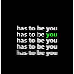 Has to be you 2