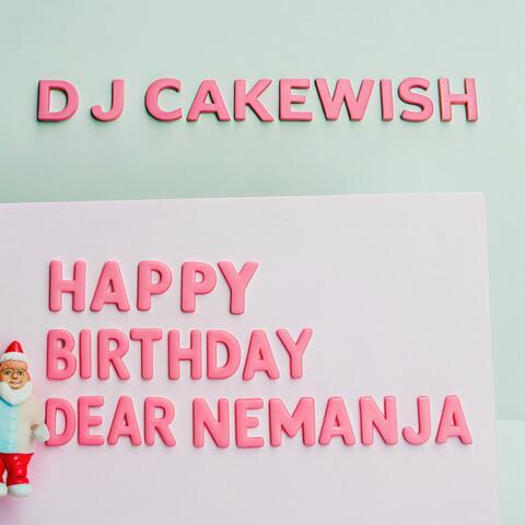 Happy Birthday Nemanja (Nemanija, Neman’ya, Neman’ja)