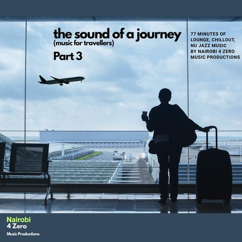 The sound of a journey, Pt. 3