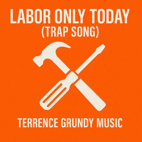 Labor Only Today