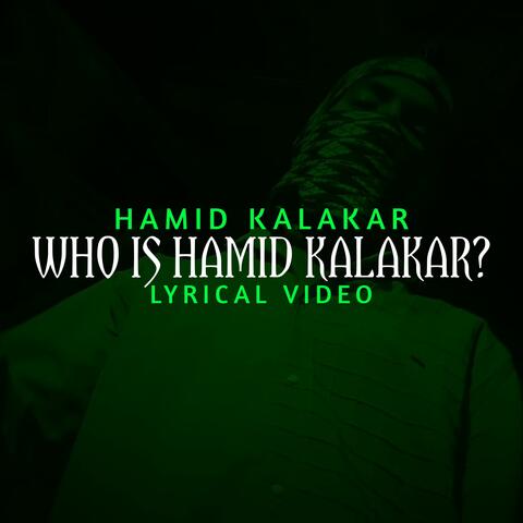 WHO IS HAMID KALAKAR?