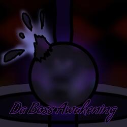 Da Boss Awakening