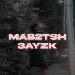 Mab2tsh 3ayzk