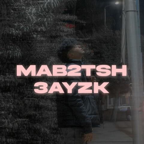 Mab2tsh 3ayzk
