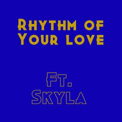Rhythm of Your Love (feat. Skyla)