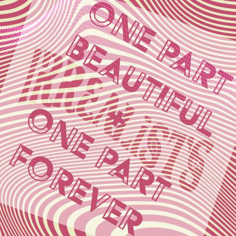 One Part Beautiful + One Part Forever