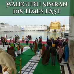 Waheguru Simran 108 Times Fast