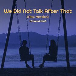 We Did Not Talk After That