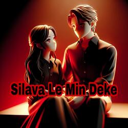 Silava Le Min Deke