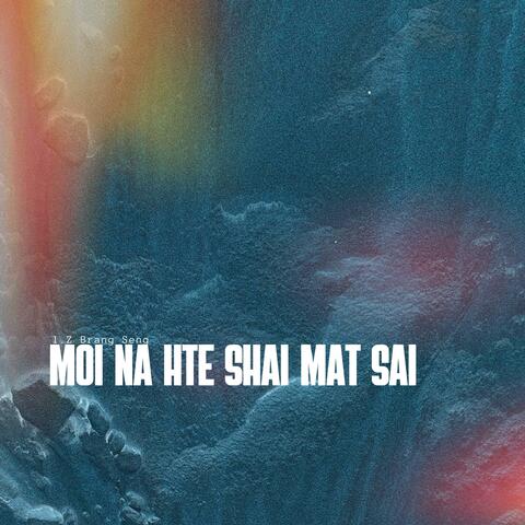 Moi Na Hte Shai Mat Sai