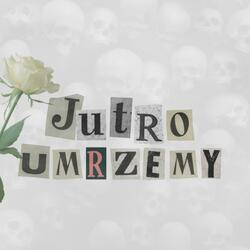JUTRO UMRZEMY