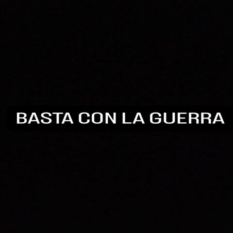 BASTA CON LA GUERRA