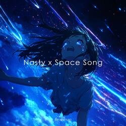 Nasty x Space Song