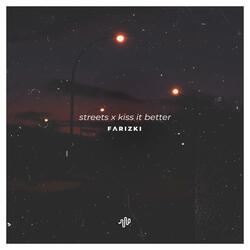 Streets X Kiss It Better